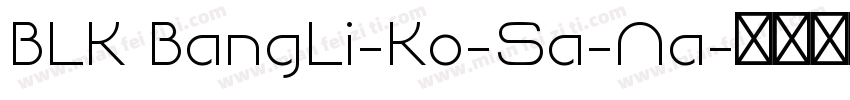 BLK BangLi-Ko-Sa-Na字体转换